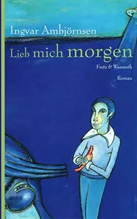 Couverture du produit · Lieb mich morgen: Roman. Übers. v. Gabriele Haefs (Fretz & Wasmuth im Scherz Verlag)