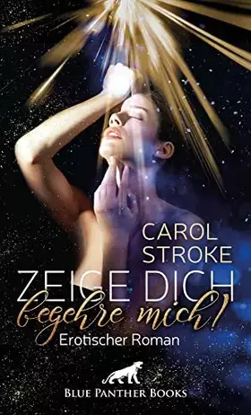Couverture du produit · Zeige dich, begehre mich! | Erotischer Roman Werden sie sich auf ein erotisch-heißes Spiel mit ihrem Unbekannten einlassen?