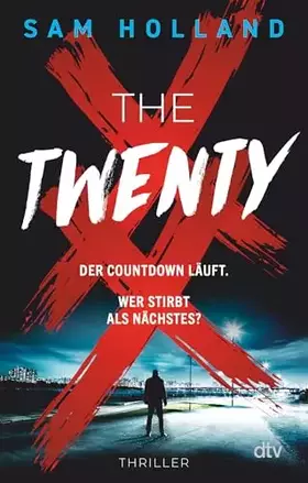 Couverture du produit · The Twenty: Thriller | Ein absolutes Muss für Serienkiller-Thriller-Fans | »Du denkst, du bist hart? Schnapp dir diesen Thrille