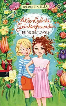 Couverture du produit · Allerliebste Geisterfreundin - Bei dir spukt's wohl? (Die Allerliebste Geisterfreundin-Reihe, Band 1)