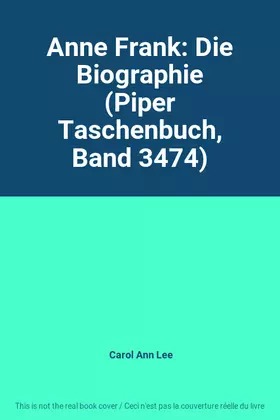 Couverture du produit · Anne Frank: Die Biographie (Piper Taschenbuch, Band 3474)