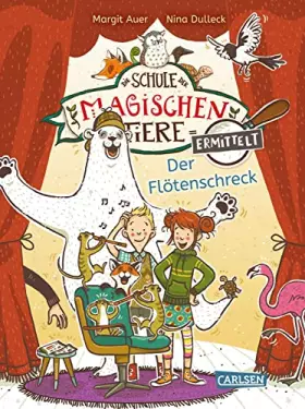 Couverture du produit · Die Schule der magischen Tiere ermittelt 4: Der Flötenschreck: Einfach lesen lernen | Mit Eisbär-Detektiv Murphy und den magisc