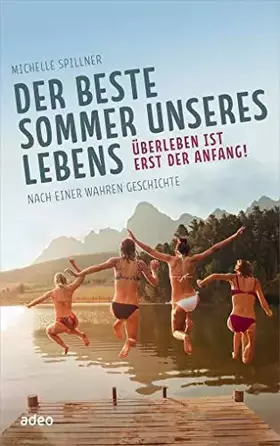 Couverture du produit · Der beste Sommer unseres Lebens: Überleben ist erst der Anfang! Nach einer wahren Geschichte