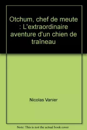 Couverture du produit · Otchum, chef de meute : L'extraordinaire aventure d'un chien de traîneau
