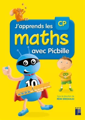 Couverture du produit · J'apprends les maths CP avec Picbille (nouvelle édition conforme aux programmes 2016) - Livre de l'élève