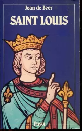 Couverture du produit · Saint Louis : Louis IX, un roi de justice