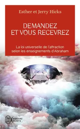 Couverture du produit · Demandez et vous recevrez : Les lois de l'attraction et de la manifestation selon l'enseignement d'Abraham