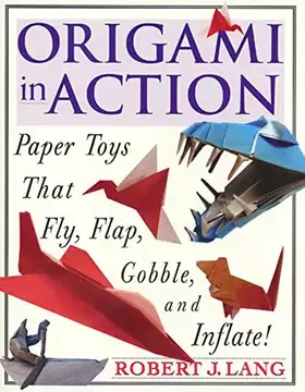 Couverture du produit · Origami in Action : Paper Toys That Fly, Flap, Gobble, and Inflate