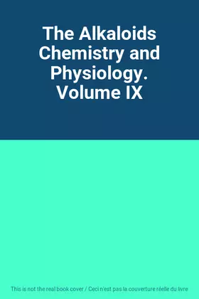 Couverture du produit · The Alkaloids Chemistry and Physiology. Volume IX