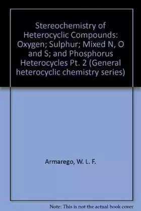 Couverture du produit · Stereochemistry of Heterocyclic Compounds, Oxygen, Sulfer, Mixed N, D and S, and Phosphorus Heterocycles (General Heterocyclic 