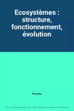 Couverture du produit · Ecosystèmes : structure, fonctionnement, évolution