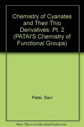 Couverture du produit · The Chemistry of Cyanates and Their Thio Derivatives, Part 2 (Patai's Chemistry of Functional Groups)