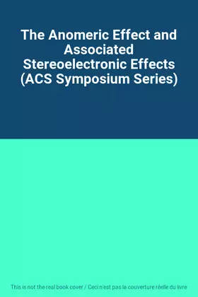 Couverture du produit · The Anomeric Effect and Associated Stereoelectronic Effects (ACS Symposium Series)