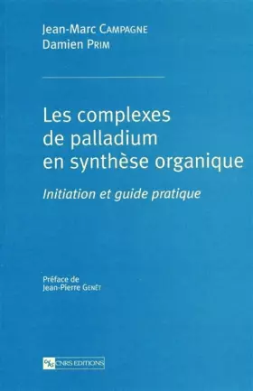 Couverture du produit · Complexes de palladium en synthèse organique : Initiation et guide pratique