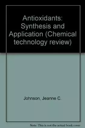 Couverture du produit · Antioxidants: Syntheses and applications (Chemical technology review)