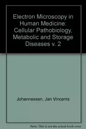 Couverture du produit · Electron Microscopy in Human Medicine, Vol. 2: Cellular Pathobiology. Metabolic and Storage Diseases