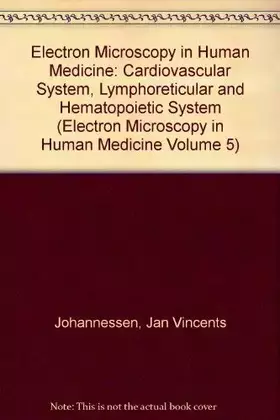 Couverture du produit · Electron Microscopy in Human Medicine: Cardiovascular System, Lymphoreticular and Hematopoietic System (Electron Microscopy in 
