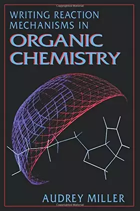 Couverture du produit · Writing Reaction Mechanisms in Organic Chemistry