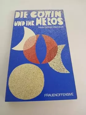 Couverture du produit · Die Göttin und ihr Heros. Die matriarchalen Religionen in Mythos, Märchen und Dichtung