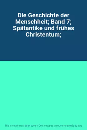 Couverture du produit · Die Geschichte der Menschheit Band 7 Spätantike und frühes Christentum