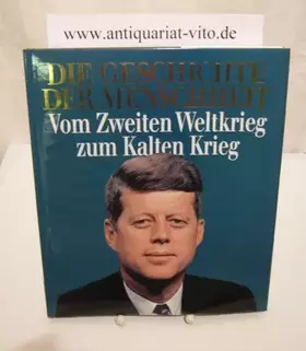 Couverture du produit · Die Geschichte der Menschheit : Vom zweiten Weltkrieg zum Kalten Krieg Band 17 