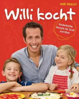 Couverture du produit · Willi kocht: Kinderleichte Rezepte für Groß und Klein - Ausgezeichnet mit der Silbermedaille der Gastronomischen Akadamie Deuts