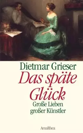 Couverture du produit · Das späte Glück: Grosse Lieben grosser Künstler