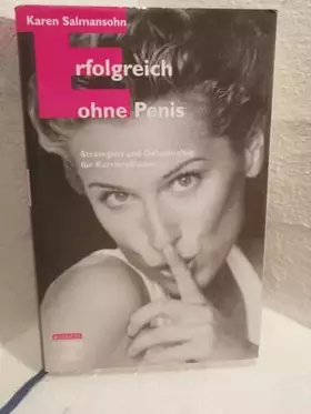 Couverture du produit · Erfolgreich ohne Penis: Strategien und Geheimnisse für Karrierefrauen
