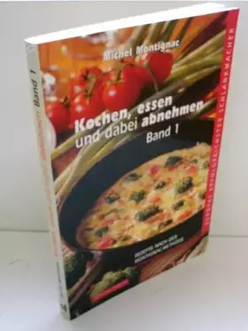 Couverture du produit · Kochen, essen und dabei abnehmen: Rezepte nach der Montignac-Methode