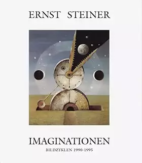 Couverture du produit · Ernst Steiner. Imaginationen. Bildzyklen 1990-1995