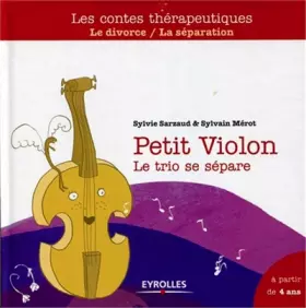 Couverture du produit · Petit violon. Le trio se sépare : La séparation / Le divorce, A partir de 4 ans