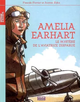 Couverture du produit · Amélia Earhart, le mystère de l'aviatrice disparue