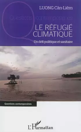 Couverture du produit · Le réfugié climatique: Un défi politique et sanitaire
