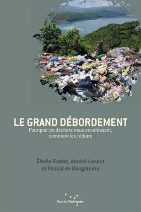 Couverture du produit · Le Grand débordement: Pourquoi les déchets nous envahissent et comment les réduire
