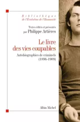 Couverture du produit · Le Livre des vies coupables: Autobiographies de criminels (1896-1909)