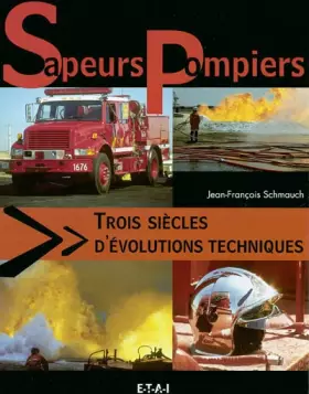Couverture du produit · Sapeurs-pompiers, trois siècles d'évolutions techniques