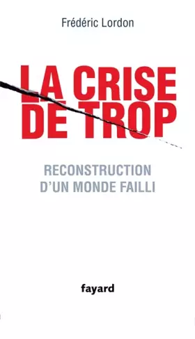 Couverture du produit · La crise de trop - Reconstruction d'un monde failli