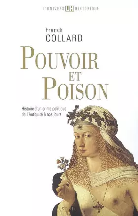 Couverture du produit · Pouvoir et Poison. Histoire d'un crime politique de l'Antiquité à nos jours