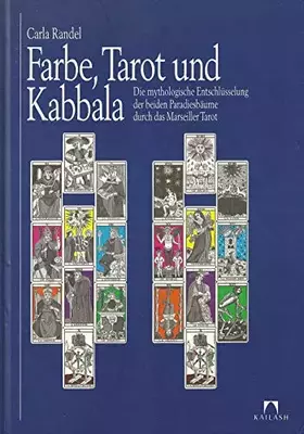 Couverture du produit · Farbe, Tarot und Kabbala. Die mythologische Entschlüsselung der beiden Paradiesbäume durch das Marseiller Tarot