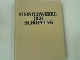 Couverture du produit · Meisterwerke der Schöpfung.