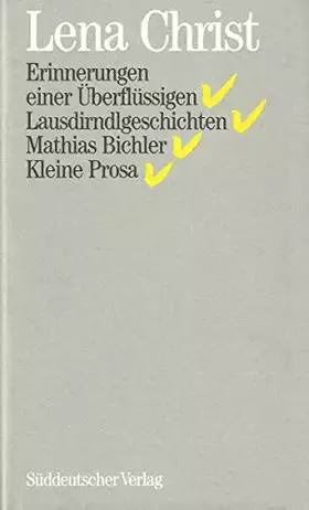 Couverture du produit · Sämtliche Werke: Erinnerungen einer Überflüssigen / Lausdirndlgeschichten / Mathias Bichler / Kleine Prosa, Bd 1