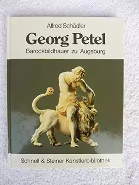 Couverture du produit · Georg Petel: Barockbildhauer zu Augsburg (Schnell & Steiner Künstlerbibliothek)