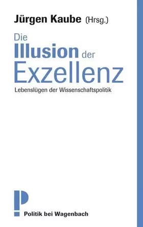 Couverture du produit · Die Illusion der Exzellenz - Lebenslügen der Wissenschaftspolitik: Lebenslügen der Wissenschaftspolitik Originalausgabe