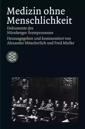 Couverture du produit · Medizin ohne Menschlichkeit: Dokumente des Nürnberger Ärzteprozesses (Die Zeit des Nationalsozialismus – »Schwarze Reihe«)