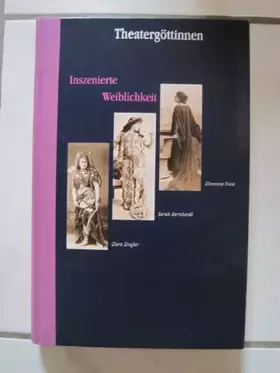 Couverture du produit · Theatergöttinnen. Inszenierte Weiblichkeit: Clara Ziegler - Sarah Bernhardt - Eleonora Duse