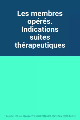 Couverture du produit · Les membres opérés. Indications suites thérapeutiques
