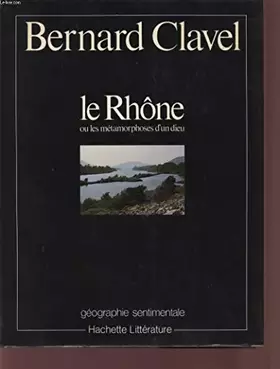 Couverture du produit · le rhone ou les métamorphoses d'un dieu