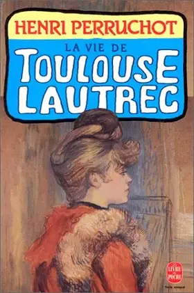 Couverture du produit · La Vie de Toulouse-Lautrec