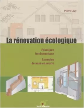 Couverture du produit · La rénovation écologique : Principes fondamentaux, exemples de mise en oeuvre