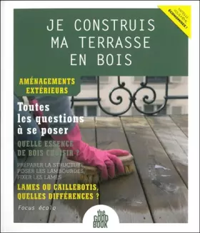 Couverture du produit · Je construis ma terrasse en bois - Aménagements extérieurs